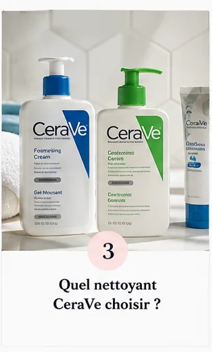 Quel nettoyant CeraVe choisir ?